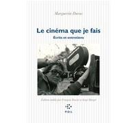 Le cinéma que je fais: Écrits et entretiens