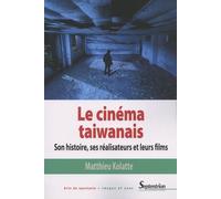 Le cinéma taiwanais: Son histoire, ses réalisateurs et leurs films