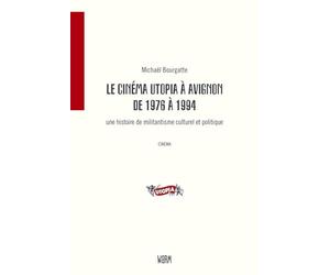 Le cinéma Utopia à Avignon: Une histoire de militantisme culturel et politique (1976-1994)