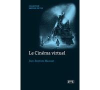 Le cinéma virtuel De la performance capture aux imaginaires numériques des formes cinématographiques contemporaines - Jean-Baptiste Massuet - Georg - broché - Essai