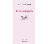 Le Cinématographe Claude Miller (Auteur)