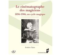 Le Cinématographe Des Magiciens - 1896-1906, Un Cycle Magique