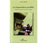 Michel André – Le cinquantième parallèle – Petits essais sur les choses de l'esprit – Broché