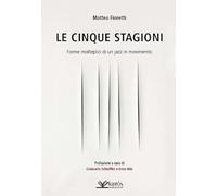 Le cinque stagioni. Forme molteplici di un jazz in movimento