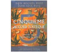 Le Cinquième Accord Toltèque - La Voie De La Maîtrise De Soi