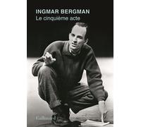 Le cinquième acte - Ingmar Bergman - Gallimard - broché - Livre