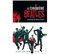 Le Cinquième Beatles - L'histoire De Brian Epstein