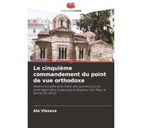 Le cinquième commandement du point de vue orthodoxe: Honore ton père et ta mère, afin que tes jours se prolongent dans le pays que le Seigneur, ton Dieu, te donne (Ex 20,12)