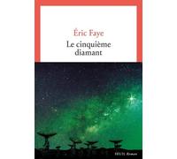 Le Cinquième Diamant - Eric Faye - Seuil - broché - Roman