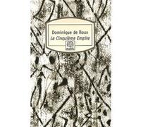 Le Cinquième Empire Dominique Roux (Auteur), Raymond Abellio (Préface)