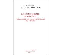 Le Cinquième Marteau - Pythagore Et La Dysharmonie Du Monde