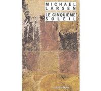 Le Cinquième soleil Michael Larsen (Auteur), Benjamin Guérif (Traduction)