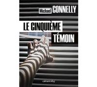 Michael Connelly – Le Cinquième témoin – Roman – Broché – Éditions Calmann-Lévy