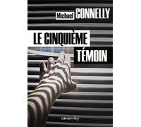 Michael Connelly – Le Cinquième témoin – Roman – Broché – Éditions Calmann-Lévy
