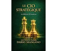 Le CIO Stratégique - Tome III: Les White Papers Vol 1