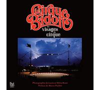 Le Cirque Bidon: Les visages du cirque