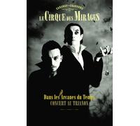 Le Cirque des Mirages - Dans Les Arcanes Du Temps (Concert Au Trianon)