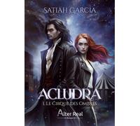 Le Cirque des ombres Acludra - T01 - Satiah Garcia - Alter Real - broché - Roman