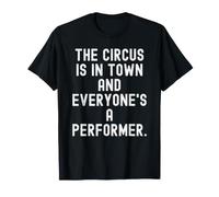 Le Cirque est en Ville et Tout Le Monde est Un interprète Witty T-Shirt