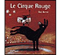 Le cirque rouge - Eric Battut - Bilboquet-Valbert - cartonné - Album jeunesse dès 3 ans