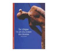Le Cirque Un art à la croisée des chemins - Pascal Jacob - Gallimard - Poche - Beau livre