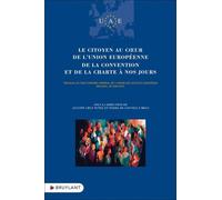 Le citoyen au coeur de l'Union européenne. De la Convention et de la Charte à nos jours - De la Conv