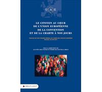 Le citoyen au coeur de l'Union européenne. De la Convention et de la Charte à nos jours - De la Conv