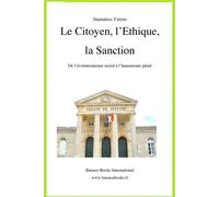 Le Citoyen, l'Ethique, la Sanction De L'EvolutionnismeSocial AL'Humanisme Penal - Stamatios Tzitzis - Buenos Books International - broché - Etude