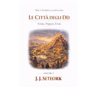 LE CITTÀ DEGLI DÈI: Eridu, Nippur, Uruk