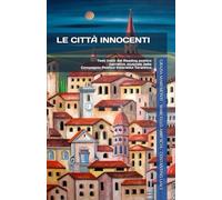 LE CITTÀ INNOCENTI: Testi tratti dal Reading poetico narrativo musicale della Compagnia Poetica Itinerante Tarantina