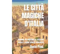 LE CITTÀ MAGICHE D'ITALIA: Volume 18 MATERA la città dei sassi e delle storie nascoste