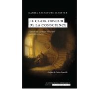 Le clair-obscur de la conscience L'union de l'âme et du corps selon Descartes - Daniel Salvatore Schiffer - Academie Royale Sciences Lettres - Poche - Etude