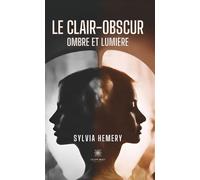 Le clair-obscur Ombre et lumière - Sylvia Hemery - Le Lys Bleu - broché - Poésie
