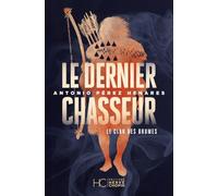 Le clan des brumes - Tome 03 Le dernier chasseur Antonio Perez Henares (Auteur), Anne-Carole Grillot (Traduction)