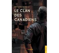 Le Clan des Canadiens - Bernadette Potier - Jets D'encre - broché - Roman