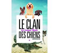Le clan des chiens - Tome 3 - La Longue route: Clan des chiens, tome 3