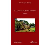 Le Clan des hommes éperviers - Michel Hugues Malonga - L'harmattan - broché - Roman