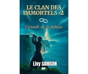 LE CLAN DES IMMORTELS 2 L'Ermite de la falaise