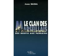 Le clan des Marseillais: Des Nervis aux parrains 1900-1988