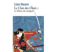 Lian Hearn – Le Clan des Otori : Le Silence du Rossignol – Traduction : Philippe Giraudon