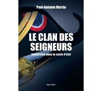 Le clan des seigneurs Immersion dans la caste d'État - Paul-Antoine Martin - Max Milo - broché - Essai