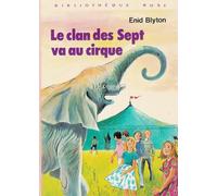 Le clan des sept va au cirque : Collection : Bibliothèque rose cartonnée & illustrée