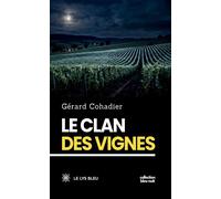 Le clan des vignes - Gérard Cohadier - Le Lys Bleu - broché - Roman