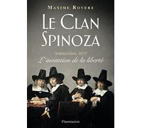 Le Clan Spinoza: Amsterdam, 1677. L'invention de la liberté