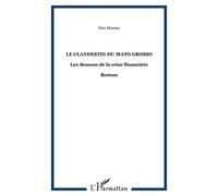 Le clandestin du Mato Grosso Les dessous de la crise financière - Roman - Max Moreau - L'harmattan - broché - Roman