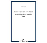 Le clandestin du Mato Grosso Les dessous de la crise financière - Roman - Max Moreau - L'harmattan - broché - Roman
