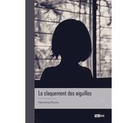 Le claquement des aiguilles - Harmonie Rocha - Publibook - broché - Roman