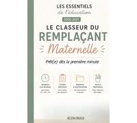 Le Classeur du Remplaçant - Maternelle: Séances n main conformes aux programmes officiels, fiches réflexes et modèles à photocopier pour être ... - sans improviser ni chercher sur internet