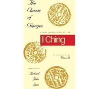 Le Classique des changements : Une nouvelle traduction du Yi King tel qu'interprété par Wang Bi