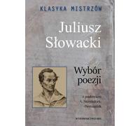 Le classique des maîtres Juliusz Słowacki Une sélection de poèmes